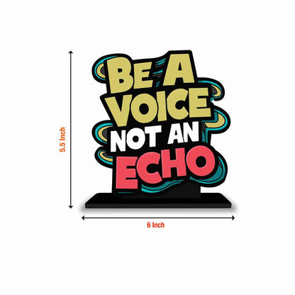 Be A Voice Not An Echo Motivational Quote Wood showpiece, Office and Home Decor Item, Study or Computer Table, Decorative Gift Item - P0216