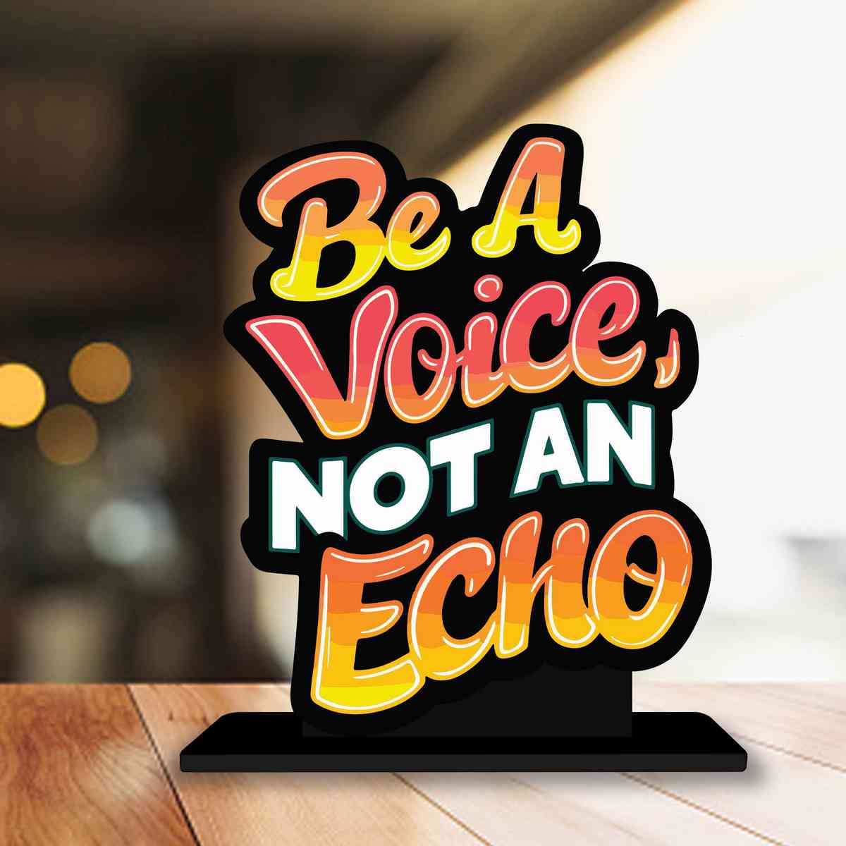 Be A Voice Not An Echo Motivational Quote Wood showpiece, Office and Home Decor Item, Study or Computer Table, Decorative Gift Item - P0217