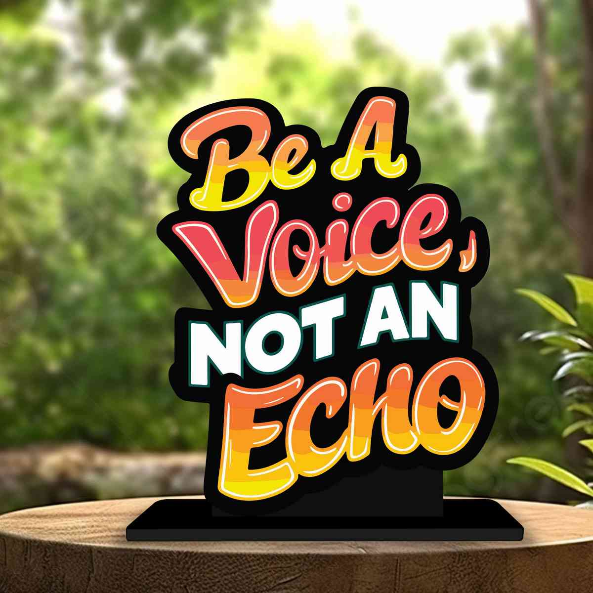 Be A Voice Not An Echo Motivational Quote Wood showpiece, Office and Home Decor Item, Study or Computer Table, Decorative Gift Item - P0217