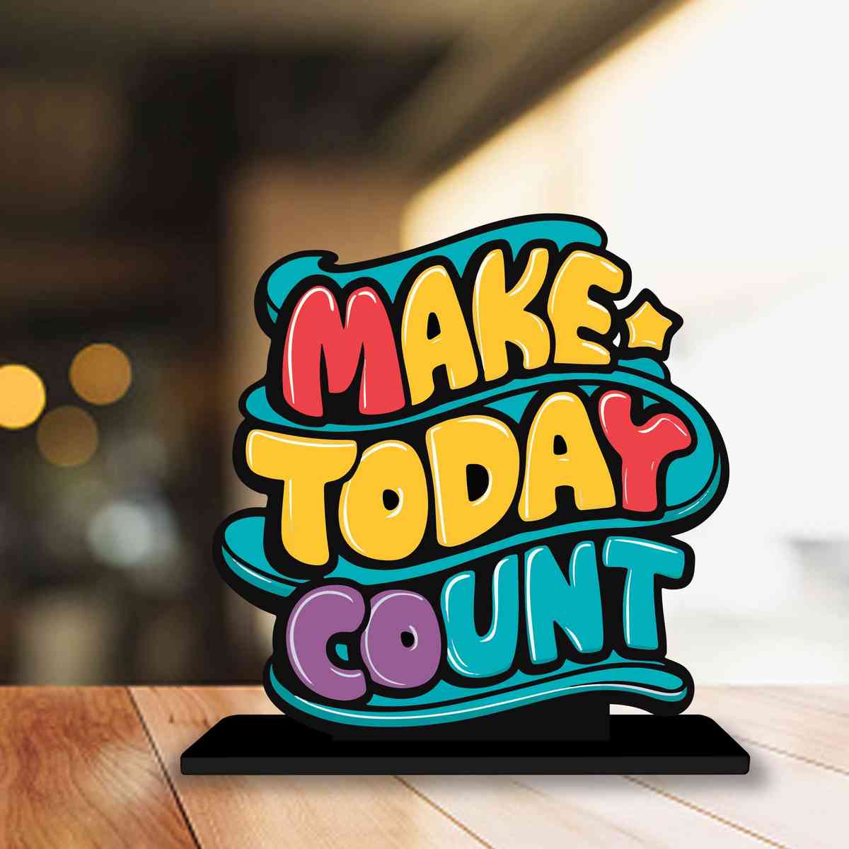 Make Today Count Motivational Quote Wood showpiece, Office and Home Decor Item, Study or Computer Table, Decorative Gift Item - P0221