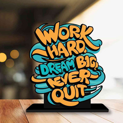 Work Hard, Dream Big, Never Quit Motivational Quote Wood showpiece, Office and Home Decor Item, Study or Computer Table, Decorative Gift Item - P0222