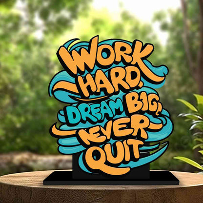 Work Hard, Dream Big, Never Quit Motivational Quote Wood showpiece, Office and Home Decor Item, Study or Computer Table, Decorative Gift Item - P0222