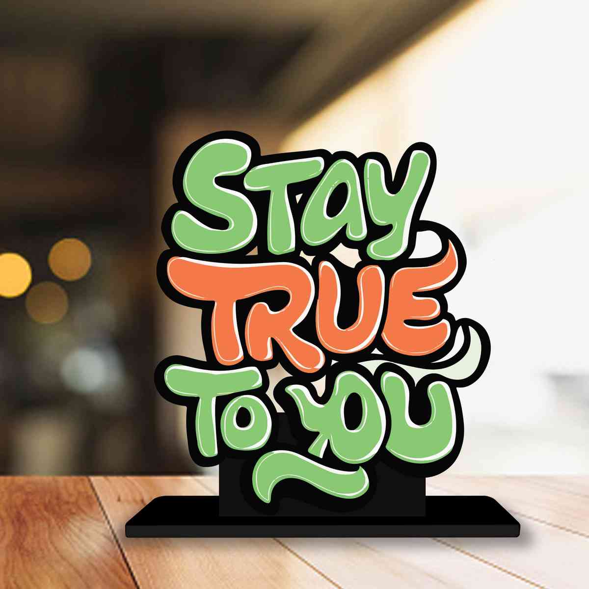 Stay True To You Motivational Quote Wood showpiece, Office and Home Decor Item, Study or Computer Table, Decorative Gift Item - P0223