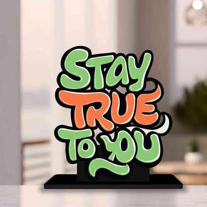 Stay True To You